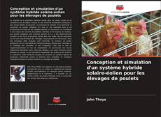 Conception et simulation d'un système hybride solaire-éolien pour les élevages de poulets kitap kapağı
