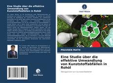Bookcover of Eine Studie über die effektive Umwandlung von Kunststoffabfällen in Rohöl