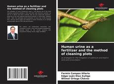 Bookcover of Human urine as a fertilizer and the method of cleaning plots