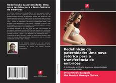 Capa do livro de Redefinição da paternidade: Uma nova retórica para a transferência de embriões 