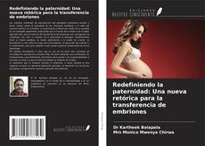 Borítókép a  Redefiniendo la paternidad: Una nueva retórica para la transferencia de embriones - hoz