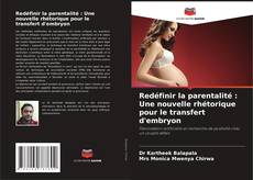 Portada del libro de Redéfinir la parentalité : Une nouvelle rhétorique pour le transfert d'embryon