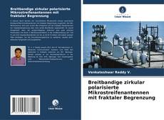 Buchcover von Breitbandige zirkular polarisierte Mikrostreifenantennen mit fraktaler Begrenzung