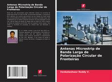 Обложка Antenas Microstrip de Banda Larga de Polarização Circular de Fronteiras