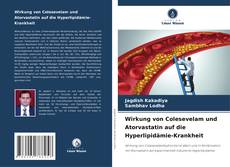 Buchcover von Wirkung von Colesevelam und Atorvastatin auf die Hyperlipidämie-Krankheit