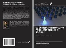 EL ENVEJECIMIENTO COMO PROBLEMA MÉDICO Y SOCIAL: kitap kapağı