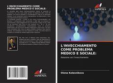 L'INVECCHIAMENTO COME PROBLEMA MEDICO E SOCIALE: kitap kapağı