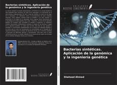 Bookcover of Bacterias sintéticas. Aplicación de la genómica y la ingeniería genética