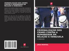 Capa do livro de CRIMINALIZAÇÃO DOS CRIMES CONTRA A HUMANIDADE EM RELAÇÃO À VENEZUELA 
