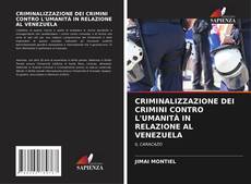 Buchcover von CRIMINALIZZAZIONE DEI CRIMINI CONTRO L'UMANITÀ IN RELAZIONE AL VENEZUELA
