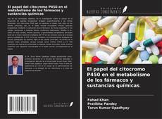Обложка El papel del citocromo P450 en el metabolismo de los fármacos y sustancias químicas