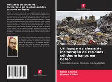 Buchcover von Utilização de cinzas de incineração de resíduos sólidos urbanos em betão