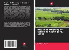 Buchcover von Região de Mogaung do Estado de Kachin (1752-1885)