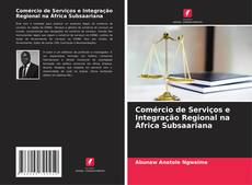 Buchcover von Comércio de Serviços e Integração Regional na África Subsaariana