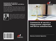 Commercio di servizi e integrazione regionale nell'Africa subsahariana kitap kapağı