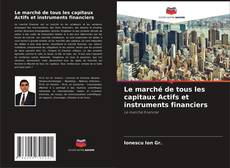 Le marché de tous les capitaux Actifs et instruments financiers kitap kapağı