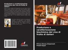 Capa do livro de Produzione e caratterizzazione biochimica del vino di frutta di datteri 
