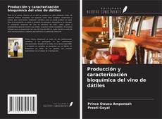 Обложка Producción y caracterización bioquímica del vino de dátiles