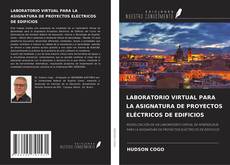 LABORATORIO VIRTUAL PARA LA ASIGNATURA DE PROYECTOS ELÉCTRICOS DE EDIFICIOS的封面