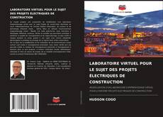 Buchcover von LABORATOIRE VIRTUEL POUR LE SUJET DES PROJETS ÉLECTRIQUES DE CONSTRUCTION
