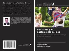 Bookcover of La crianza y el agotamiento del ego
