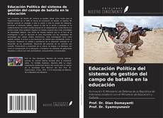 Educación Política del sistema de gestión del campo de batalla en la educación kitap kapağı