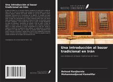 Portada del libro de Una introducción al bazar tradicional en Irán