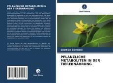 Bookcover of PFLANZLICHE METABOLITEN IN DER TIERERNÄHRUNG
