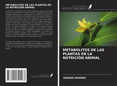 Couverture de METABOLITOS DE LAS PLANTAS EN LA NUTRICIÓN ANIMAL