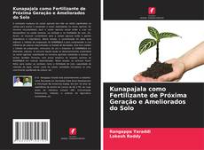 Bookcover of Kunapajala como Fertilizante de Próxima Geração e Ameliorados do Solo