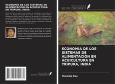 Bookcover of ECONOMÍA DE LOS SISTEMAS DE ALIMENTACIÓN EN ACUICULTURA EN TRIPURA, INDIA