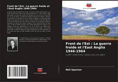 Bookcover of Front de l'Est : La guerre froide et l'East Anglia 1946-1964
