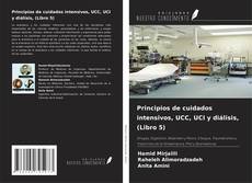 Bookcover of Principios de cuidados intensivos, UCC, UCI y diálisis, (Libro 5)
