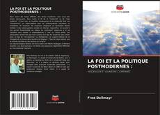 Обложка LA FOI ET LA POLITIQUE POSTMODERNES :