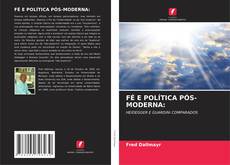 Bookcover of FÉ E POLÍTICA PÓS-MODERNA: