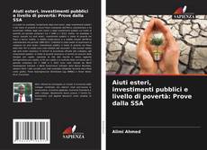 Capa do livro de Aiuti esteri, investimenti pubblici e livello di povertà: Prove dalla SSA 