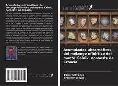 Acumulados ultramáficos del mélange ofiolítico del monte Kalnik, noroeste de Croacia的封面