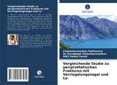 Buchcover von Vergleichende Studie zu periprothetischen Frakturen mit Verriegelungsnagel und Lo