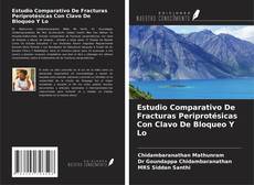 Bookcover of Estudio Comparativo De Fracturas Periprotésicas Con Clavo De Bloqueo Y Lo