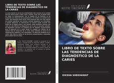 Bookcover of LIBRO DE TEXTO SOBRE LAS TENDENCIAS DE DIAGNÓSTICO DE LA CARIES