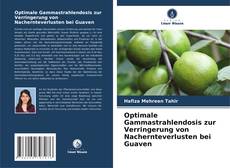 Copertina di Optimale Gammastrahlendosis zur Verringerung von Nachernteverlusten bei Guaven