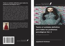 Обложка Tantra el antídoto definitivo para todos los problemas psicológicos Vol. 2
