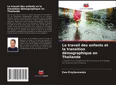 Bookcover of Le travail des enfants et la transition démographique en Thaïlande