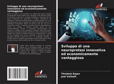 Capa do livro de Sviluppo di una neuroprotesi innovativa ed economicamente vantaggiosa 