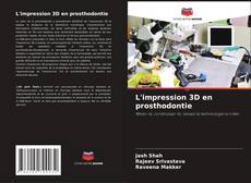 Couverture de L'impression 3D en prosthodontie