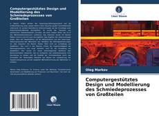 Обложка Computergestütztes Design und Modellierung des Schmiedeprozesses von Großteilen