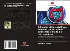 Administration spécifique au côlon du furoate de diloxanide à l'aide de microsphères kitap kapağı