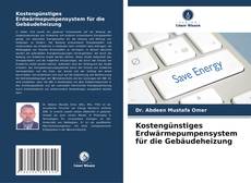 Buchcover von Kostengünstiges Erdwärmepumpensystem für die Gebäudeheizung