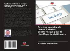Bookcover of Système rentable de pompe à chaleur géothermique pour le chauffage des bâtiments