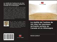 Buchcover von La réalité de l'estime de soi chez les nouveaux arrivants syriens au Canada et en Allemagne